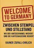 Welcome to Germany - Zwischen Stempel und Stillstand Welcome to Germany - Zwischen Stempel und Stillstand