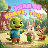 I Can Be Brave, Too! (eBook, ePUB)