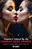 Tempted & Seduced By My Lesbian Best Friend: Friends to Lovers Lesbian Erotic Romance (Straight Friend To Lesbian Lover Erotica, #4) (eBook, ePUB) Tempted & Seduced By My Lesbian Best Friend: Friends to Lovers Lesbian Erotic Romance (Straight Friend To Lesbian Lover Erotica, #4) (eBook, ePUB)