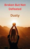 Broken But Not Defeated (eBook, ePUB) Broken But Not Defeated (eBook, ePUB)