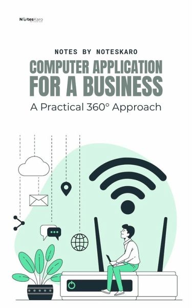 Computer Application For Business: A Practical 360° Approach (eBook, ePUB)