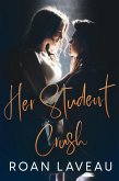 Her Student Crush: A Reverse Age Gap Teacher/Student Forbidden Romance (eBook, ePUB)
