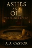 Ashes and Oil: The Council of Fire (eBook, ePUB) Ashes and Oil: The Council of Fire (eBook, ePUB)