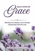 Daily Steps of Grace: 365 Days of a Deeper, More Intimate Relationship With The Lord (eBook, ePUB) Daily Steps of Grace: 365 Days of a Deeper, More Intimate Relationship With The Lord (eBook, ePUB)