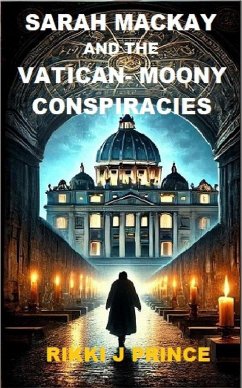 Sarah Mackay and the Vatican-Moony Conspiracies (Sarah Mackay Saga, #2) (eBook, ePUB) Cover Sarah Mackay and the Vatican-Moony Conspiracies (Sarah Mackay Saga, #2) (eBook, ePUB)