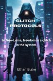 Glitch Protocols: A Cyberpunk Resistance Thriller (eBook, ePUB) Glitch Protocols: A Cyberpunk Resistance Thriller (eBook, ePUB)