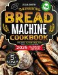 The Essential Bread Machine Cookbook... - Bild 1