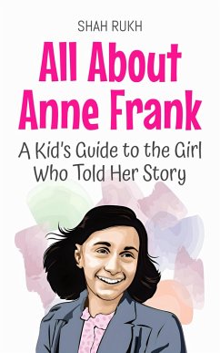 All About Anne Frank: A Kid's Guide to the Girl Who Told Her Story (Knowledge Books For Kids, #59) (eBook, ePUB) Cover All About Anne Frank: A Kid's Guide to the Girl Who Told Her Story (Knowledge Books For Kids, #59) (eBook, ePUB)