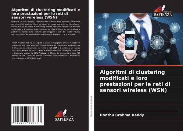 Algoritmi di clustering modificati e loro prestazioni per le reti di sensori wireless (WSN) Algoritmi di clustering modificati e loro prestazioni per le reti di sensori wireless (WSN)