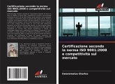 Certificazione secondo la norma ISO 9001:2008 e competitività sul mercato