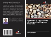 I rapporti di conversione di tre specie di legname tropicale I rapporti di conversione di tre specie di legname tropicale