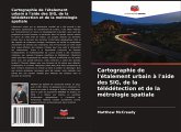 Cartographie de l'étalement urbain à l'aide des SIG, de la télédétection et de la métrologie spatiale