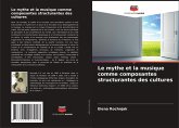 Le mythe et la musique comme composantes structurantes des cultures Le mythe et la musique comme composantes structurantes des cultures