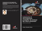 Isolamento di microrganismi produttori di proteasi dai rifiuti alimentari
