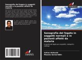 Sonografia del fegato in soggetti normali e in pazienti affetti da malaria Sonografia del fegato in soggetti normali e in pazienti affetti da malaria