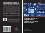 Risposte affettive e cognitive del comportamento del consumatore Risposte affettive e cognitive del comportamento del consumatore