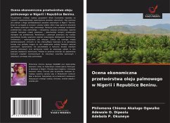 Ocena ekonomiczna przetwórstwa oleju palmowego w Nigerii i Republice Beninu. - Ogwuike, Philomena Chioma Akalugo;Dipeolu, Adewale O.;P. Okuneye, Adebola