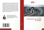 La protection des réfugiés en Afrique La protection des réfugiés en Afrique