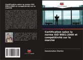 Certification selon la norme ISO 9001:2008 et compétitivité sur le marché