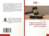 Regard historique sur la justice congolaise minée par la corruption Regard historique sur la justice congolaise minée par la corruption