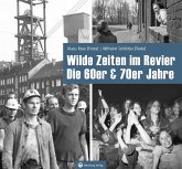 Wilde Zeiten im Revier - Die 60er & 70er Jahre Wilde Zeiten im Revier - Die 60er & 70er Jahre