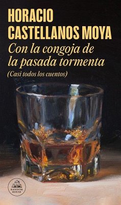 Cover Con La Congoja de la Pasada Tormenta (Casi Todos Los Cuentos) / With the Anguish of the Past Storm (Almost All the Stories)
