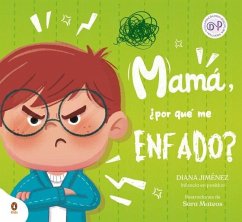 Cover Mamá, ¿Por Qué Me Enfado? / Mom, Why Do I Get So Mad?