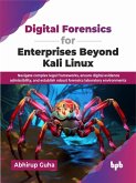 Digital Forensics for Enterprises Beyond Kali Linux: Navigate complex legal frameworks, ensure digital evidence admissibility, and establish robust forensics laboratory environments (eBook, ePUB)