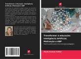 Transformar a educação: Inteligência Artificial, Motivação e ABP