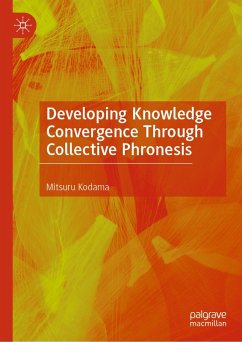 Developing Knowledge Convergence Through Collective Phronesis (eBook, PDF) - Kodama, Mitsuru