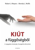 Kiút a függoségbol (eBook, ePUB) Kiút a függoségbol (eBook, ePUB)