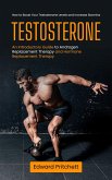 Testosterone: How to Boost Your Testosterone Levels and Increase Stamina (An Introductory Guide to Androgen Replacement Therapy and Hormone Replacement Therapy) (eBook, ePUB) Testosterone: How to Boost Your Testosterone Levels and Increase Stamina (An Introductory Guide to Androgen Replacement Therapy and Hormone Replacement Therapy) (eBook, ePUB)