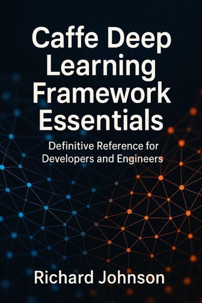 Caffe Deep Learning Framework Essentials (eBook, ePUB)