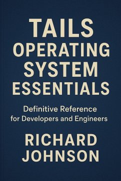 Tails Operating System Essentials (eBook, ePUB) - Johnson, Richard