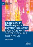 Ethnography on the Underground Migratory Routes from Sudan to the North (eBook, PDF)