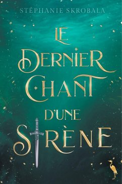 Le Dernier Chant d'une Sirène (eBook, ePUB) - Skrobala, Stéphanie