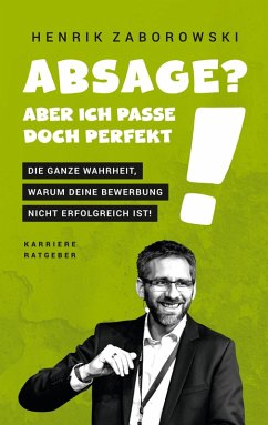 Absage? Aber ich passe doch perfekt! (eBook, ePUB) Absage? Aber ich passe doch perfekt! (eBook, ePUB)