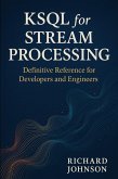 KSQL for Stream Processing (eBook, ePUB)