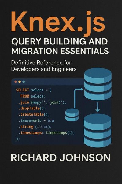 Knex.js Query Building and Migration Essentials (eBook, ePUB) Knex.js Query Building and Migration Essentials (eBook, ePUB)