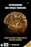REPROGRAMANDO SUAS CRENÇAS FINANCEIRAS (LIBERDADE FINANCEIRA, #1) (eBook, ePUB) REPROGRAMANDO SUAS CRENÇAS FINANCEIRAS (LIBERDADE FINANCEIRA, #1) (eBook, ePUB)