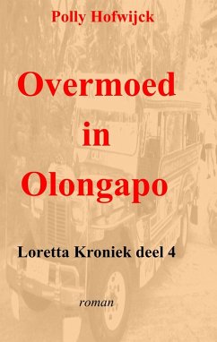 Overmoed in Olongapo (Loretta Kroniek, #4) (eBook, ePUB) - Hofwijck, Polly