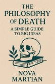 The Philosophy of Death: A Simple Guide to Big Ideas (eBook, ePUB) The Philosophy of Death: A Simple Guide to Big Ideas (eBook, ePUB)