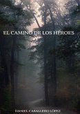 EL CAMINO DE LOS HEROES (eBook, ePUB)