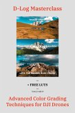 Advanced Color Grading Techniques for DJI Drones + LUTs (eBook, ePUB) Advanced Color Grading Techniques for DJI Drones + LUTs (eBook, ePUB)