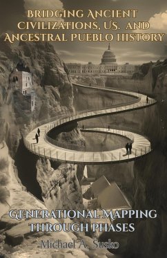 Generational Mapping Through Phases: Bridging Ancient Civilizations, U.S. and Ancestral Pueblo History (eBook, ePUB) - Susko, Michael A.