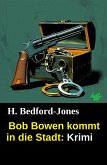 Bob Bowen kommt in die Stadt: Krimi (eBook, ePUB)
