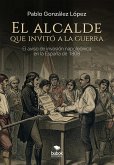 El alcalde que invitó a la guerra (eBook, ePUB)