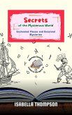 Secrets of the Mysterious World: Enchanted Places and Unsolved Mysteries (Wild Paths Chronicles, #7) (eBook, ePUB)