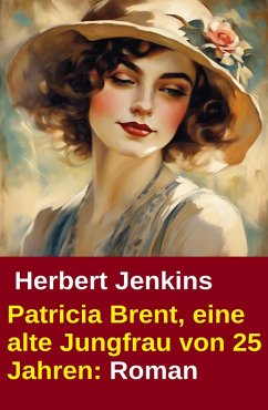 Cover Patricia Brent, eine alte Jungfrau von 25 Jahren: Roman (eBook, ePUB)