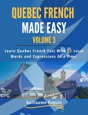 Quebec French Made Easy Volume 3 (eBook, ePUB)